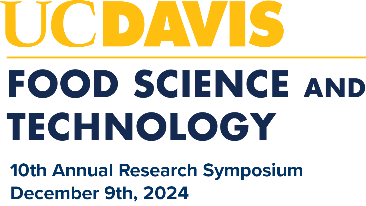 UC Davis Food Science and Technology - 10th Annual Research Symposium, Dec. 9, 2024